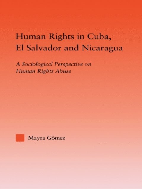 Mayra Gomez - Human Rights in Cuba, El Salvador and Nicaragua, E-bok