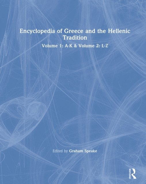 Graham Speake - Encyclopedia of Greece and the Hellenic Tradition, E-bok