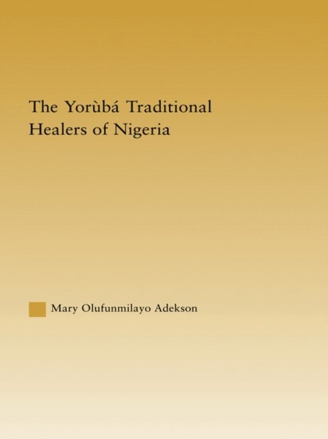 Mary Adekson - Yoruba Traditional Healers of Nigeria, E-bok