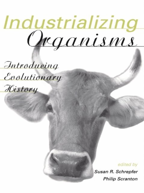 Philip Scranton, Susan Schrepfer - Industrializing Organisms, E-bok