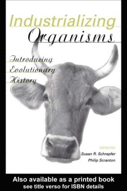 Philip Scranton, Susan Schrepfer - Industrializing Organisms, E-bok