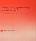 Islamic Law, Epistemology and Modernity