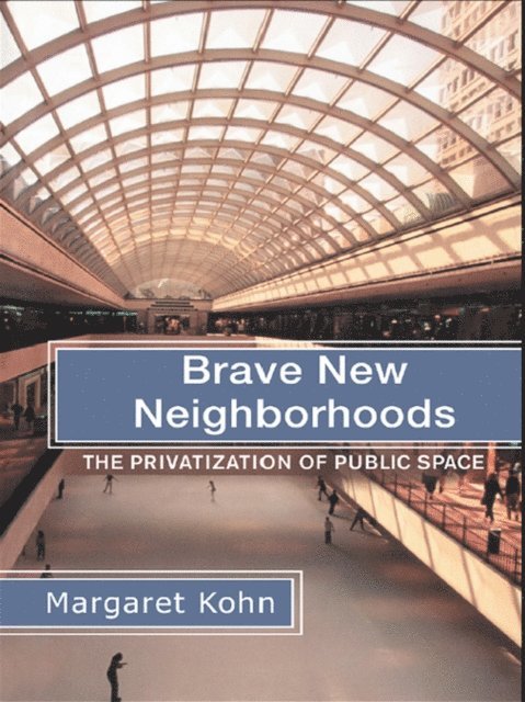 Margaret Kohn - Brave New Neighborhoods, E-bok