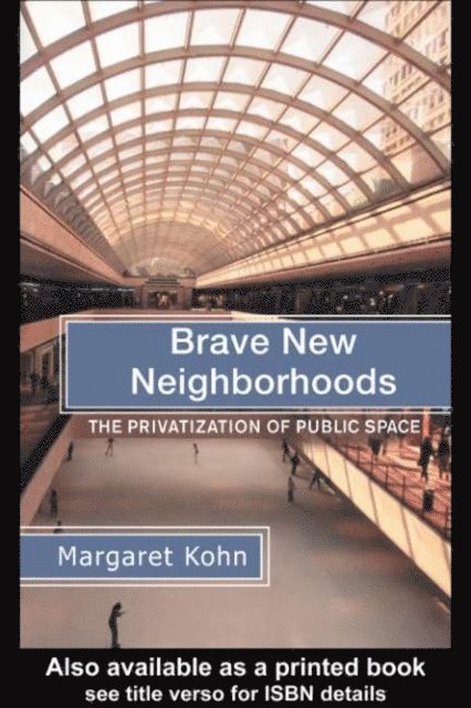 Margaret Kohn - Brave New Neighborhoods, E-bok