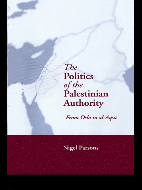 Nigel Parsons - Politics of the Palestinian Authority, E-bok