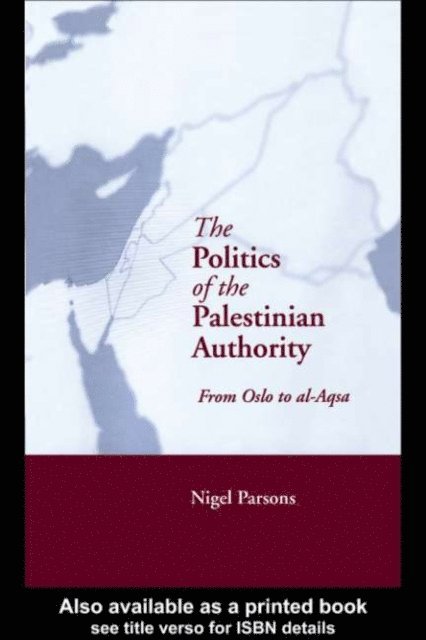Nigel Parsons - Politics of the Palestinian Authority, E-bok