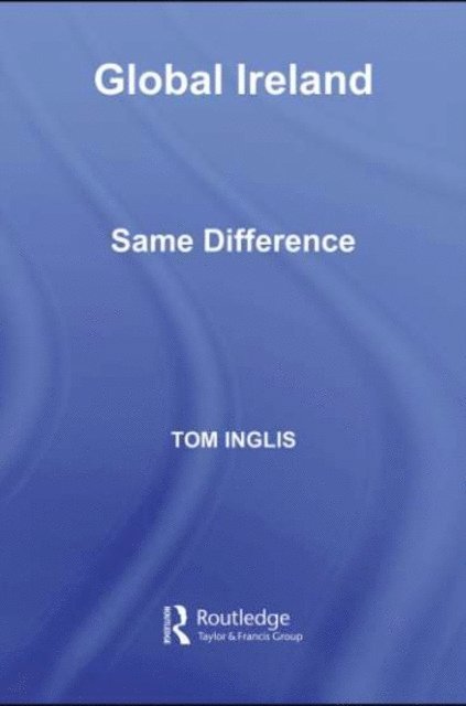 Tom Inglis - Global Ireland, E-bok