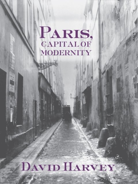 David Harvey - Paris, Capital of Modernity, E-bok