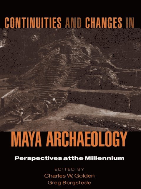 Greg Borgstede, Charles Golden - Continuities and Changes in Maya Archaeology, E-bok