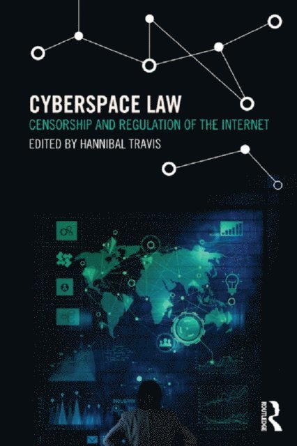 Hannibal Travis - Cyberspace Law: Censorship and Regulation of the Internet, Inbunden