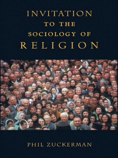 Phil Zuckerman - Invitation to the Sociology of Religion, E-bok