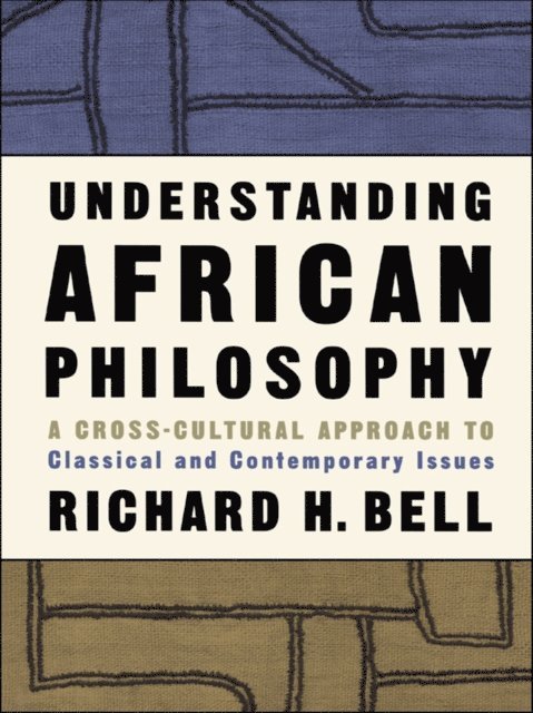 Richard H. Bell - Understanding African Philosophy, E-bok