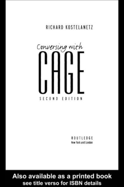 Richard Kostelanetz - Conversing with Cage, E-bok