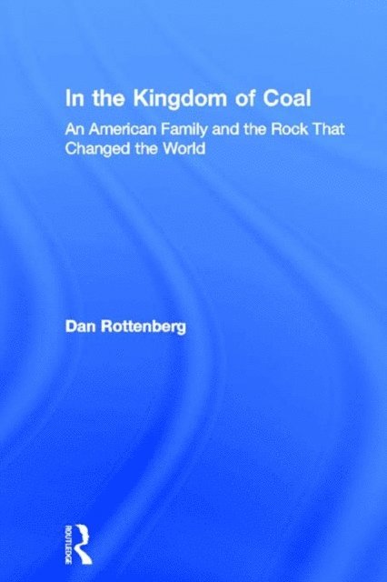 Dan Rottenberg - In the Kingdom of Coal, E-bok