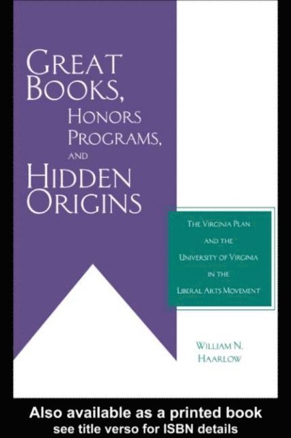 William Haarlow - Great Books, Honors Programs, and Hidden Origins, E-bok