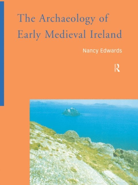 Nancy Edwards - Archaeology of Early Medieval Ireland, E-bok