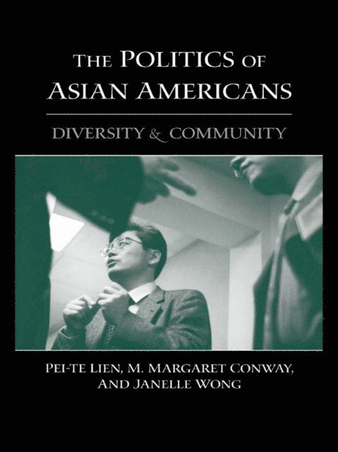 Janelle Wong, M. Margaret Conway, Pei-te Lien - Politics of Asian Americans, E-bok