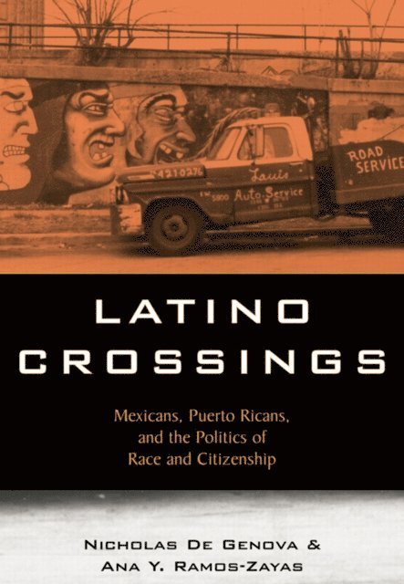 Ana Yolanda Ramos-Zayas, Nicholas De Genova - Latino Crossings, E-bok