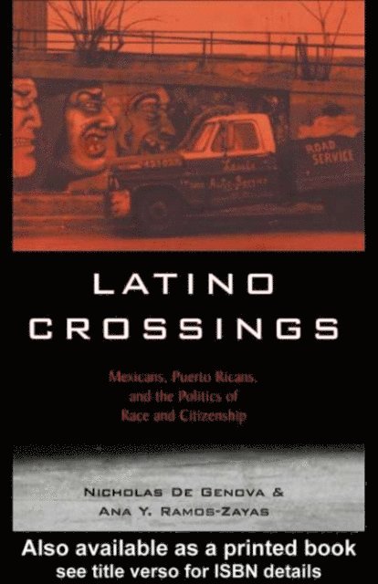 Ana Yolanda Ramos-Zayas, Nicholas De Genova - Latino Crossings, E-bok