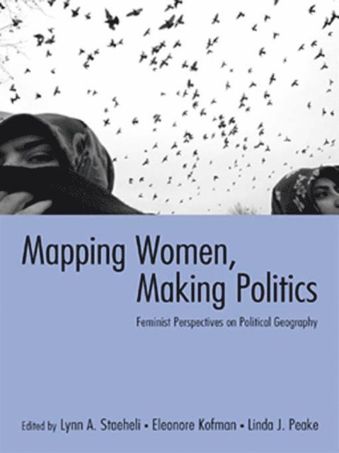 Linda Peake, Eleonore Kofman, Lynn Staeheli - Mapping Women, Making Politics, E-bok