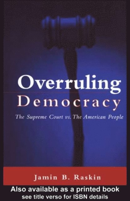 Jamin B. Raskin - Overruling Democracy, E-bok