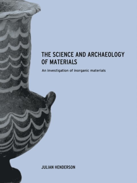 Julian Henderson - Science and Archaeology of Materials, E-bok