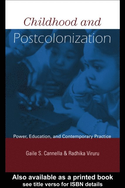Radhika Viruru, Gaile S. Cannella - Childhood and Postcolonization, E-bok
