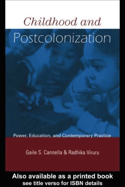 Radhika Viruru, Gaile S. Cannella - Childhood and Postcolonization, E-bok
