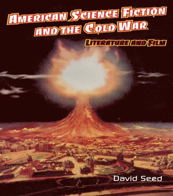 David Seed - American Science Fiction and the Cold War, E-bok