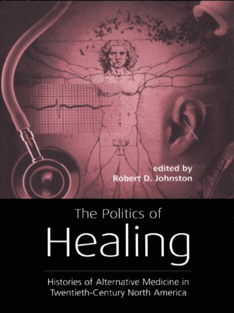 Robert D. Johnston - Politics of Healing, E-bok
