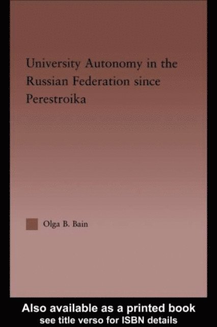 Olga Bain - University Autonomy in Russian Federation Since Perestroika, E-bok