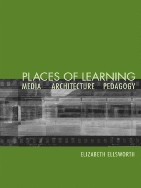 Elizabeth Ellsworth - Places of Learning, E-bok