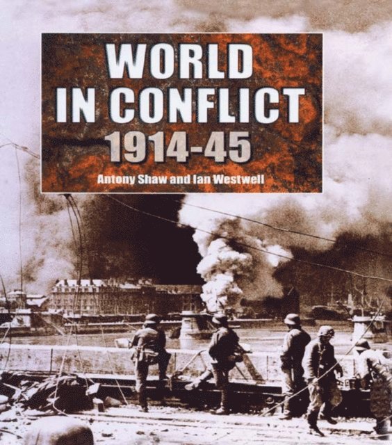 Ian Westwell, Anthony Shaw - World in Conflict, 1914-1945, E-bok