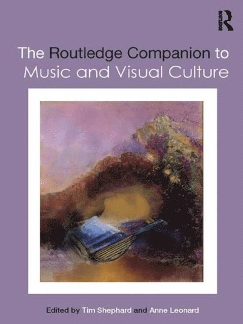 Anne Leonard, Tim Shephard - Routledge Companion to Music and Visual Culture, E-bok