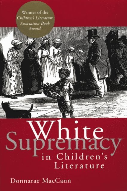 Donnarae MacCann - White Supremacy in Children's Literature, E-bok