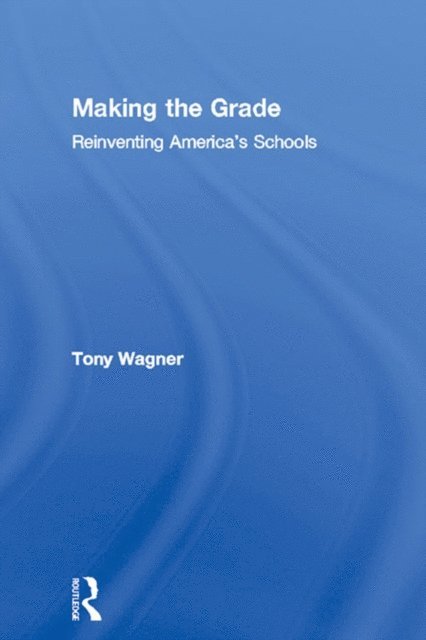 Tony Wagner - Making the Grade, E-bok