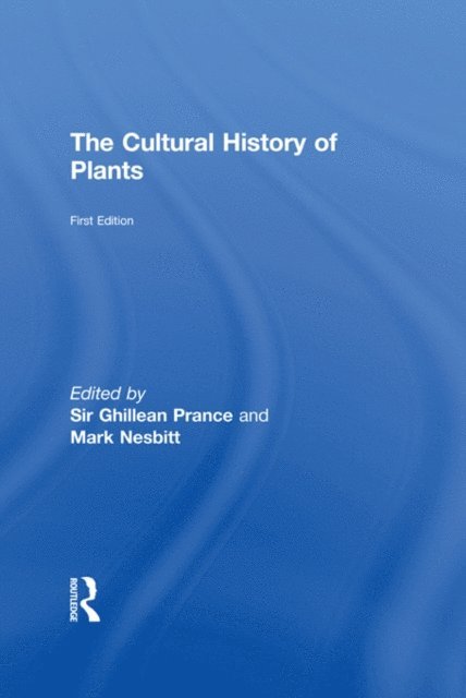 Mark Nesbitt, Sir Ghillean Prance - Cultural History of Plants, E-bok
