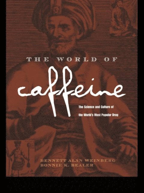 Bonnie K. Bealer, Bennett Alan Weinberg - World of Caffeine, E-bok
