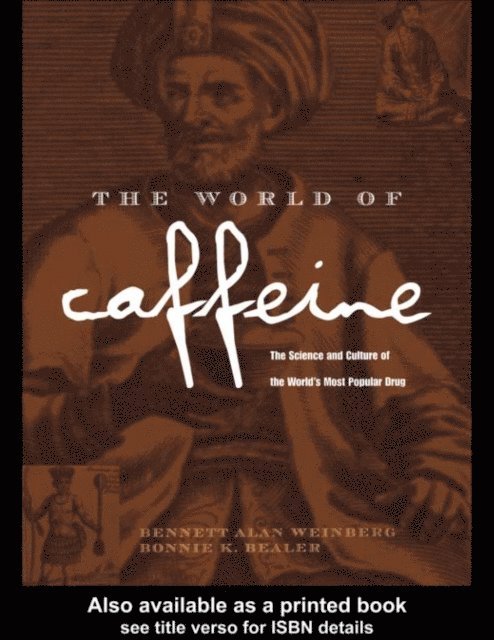 Bonnie K. Bealer, Bennett Alan Weinberg - World of Caffeine, E-bok