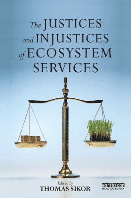 Thomas Sikor - Justices and Injustices of Ecosystem Services, E-bok