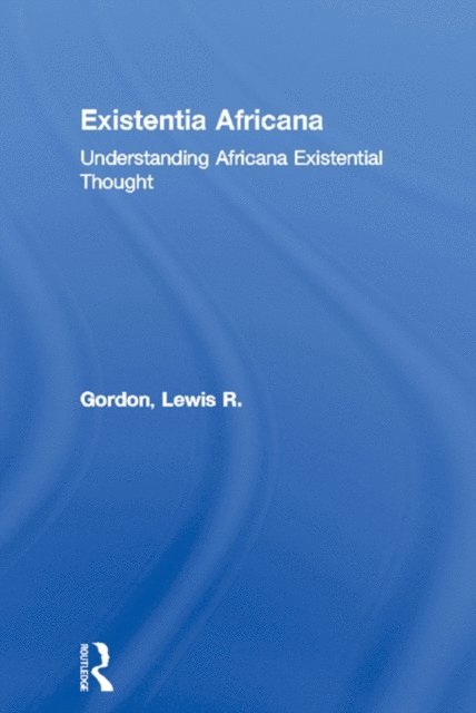 Lewis R. Gordon - Existentia Africana, E-bok