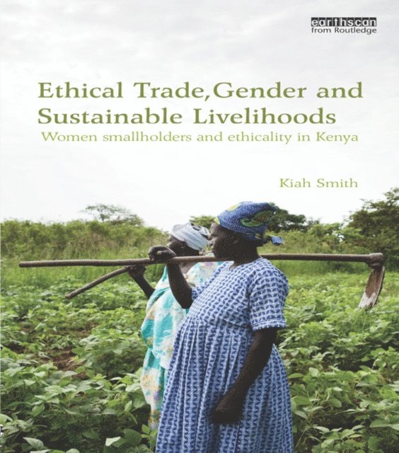 Kiah Smith - Ethical Trade, Gender and Sustainable Livelihoods, E-bok