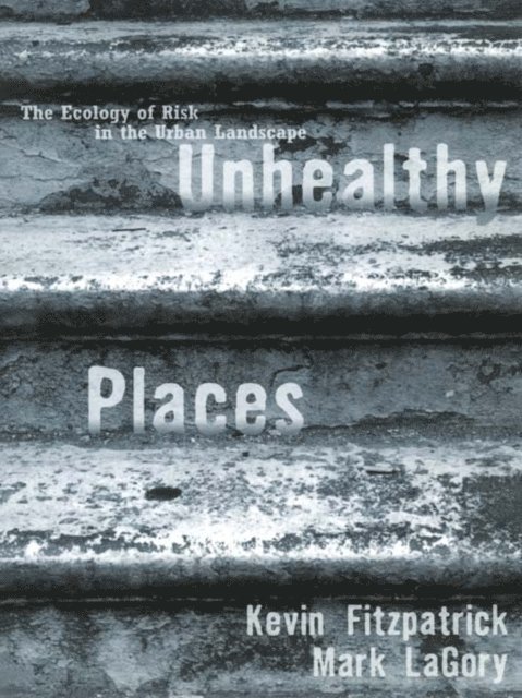Mark LaGory, Kevin Fitzpatrick - Unhealthy Places, E-bok. Tillgänglighet: Lägg i varukorg