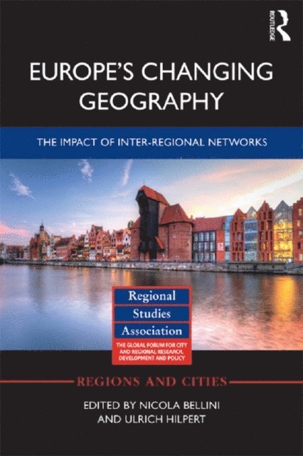 Ulrich Hilpert, Nicola Bellini - Europe's Changing Geography, E-bok