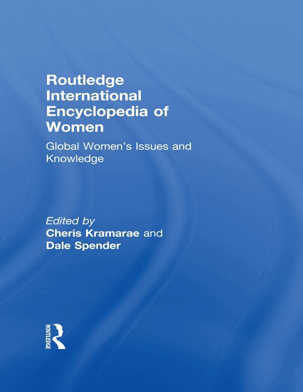 Cheris Kramarae, Dale Spender - Routledge International Encyclopedia of Women, E-bok