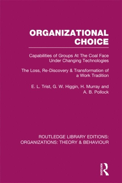 A. Pollock, H. Murray, G. Higgin, E. Trist - Organizational Choice (RLE: Organizations), E-bok