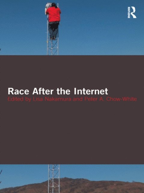 Peter Chow-White, Lisa Nakamura - Race After the Internet, E-bok