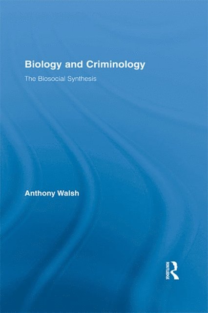 Anthony Walsh - Biology and Criminology, E-bok