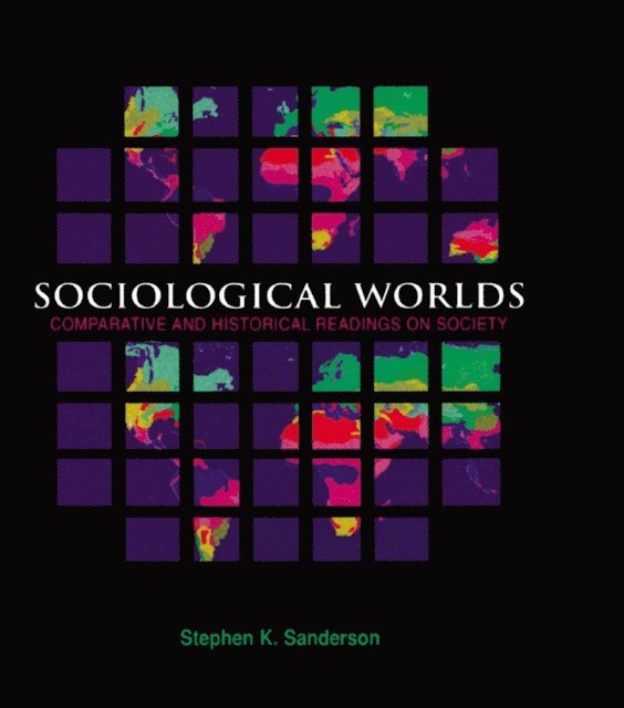 Stephen K. Sanderson - Sociological Worlds, E-bok