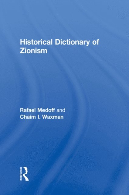 Chaim I. Waxman, Rafael Medoff - Historical Dictionary of Zionism, E-bok